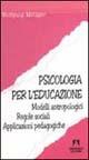 Psicologia per l'educazione. Modelli antropologici. Regole sociali. Applicazioni pedagogiche - Wolfgang Metzger - copertina