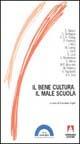 Il bene cultura. Il male scuola - copertina