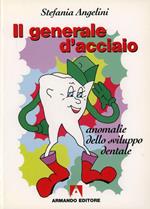 Il generale d'acciaio. Anomalie dello sviluppo dentale