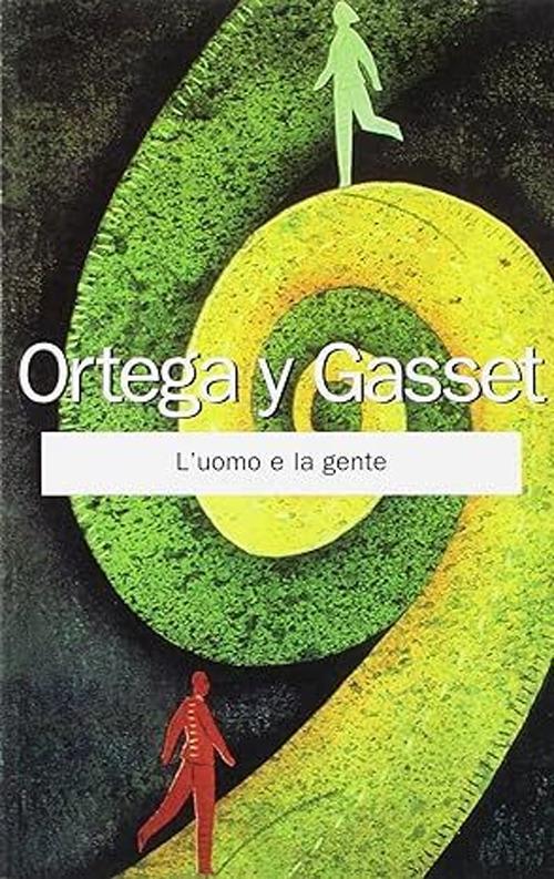 L'uomo e la gente - José Ortega y Gasset - copertina