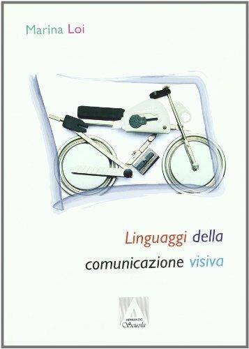 I linguaggi della comunicazione visiva - Marina Loi - copertina