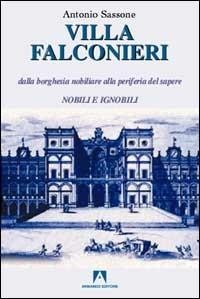 Villa Falconieri. Dalla borghesia nobiliare alla periferia del sapere. Vol. 1: Nobili e ignobili. - Antonio Sassone - copertina