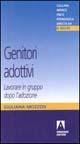 Genitori adottivi. Lavorare in gruppo dopo l'adozione - Giuliana Mozzon - copertina