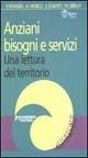 Anziani, bisogni e servizi. Una lettura del territorio