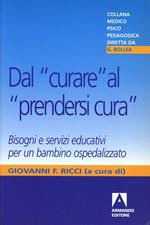 Dal «curare» al «prendersi cura». Bisogni e servizi educativi per un bambino ospedalizzato