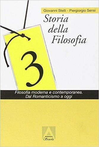 Storia della filosofia. Con CD-ROM. Vol. 3: Filosofia moderna e contemporanea. - Giovanni Stelli,Piergiorgio Sensi - copertina