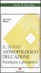 Il senso antropologico dell'azione - Antonio Malo - copertina