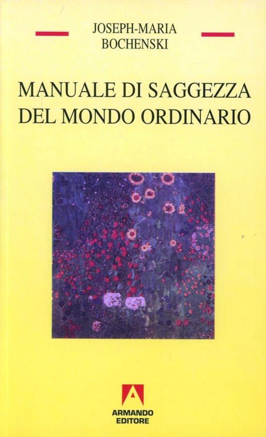 Manuale di saggezza del mondo ordinario - Joseph M. Bochenski - copertina