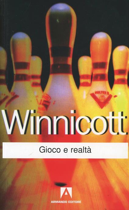 Gioco e realtà - Donald W. Winnicott - Libro - Armando Editore - | IBS