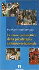 Le nuove prospettive della psicoterapia sistemico relazionale - Paolo Gritti,Ester Livia Di Caprio - copertina