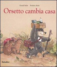 Orsetto cambia casa - Gérald Stehr,Frédéric Stehr - copertina