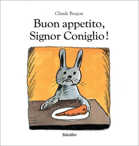 Buon appetito, Signor Coniglio! - Claude Boujon - copertina