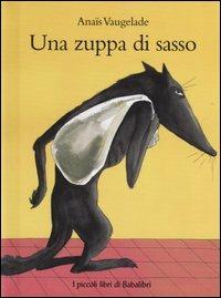 Una zuppa di sasso. Ediz. illustrata - Anaïs Vaugelade - copertina