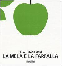 La mela e la farfalla. Ediz. illustrata - Iela Mari,Enzo Mari - copertina