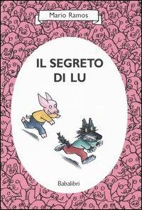 Il segreto di Lu. Ediz. illustrata - Mario Ramos - copertina