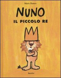 Nuno il piccolo re. Ediz. illustrata - Mario Ramos - copertina