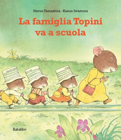 La famiglia topini va a scuola. Ediz. a colori - Haruo Yamashita,Kazuo Iwamura - copertina