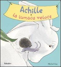 Achille e la lumaca veloce - Michel Gay - Libro - Babalibri 