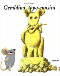 Geraldina, topo-musica. Ediz. illustrata - Leo Lionni - Libro - Babalibri 