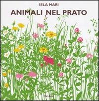 Animali nel prato. Ediz. illustrata - Iela Mari - copertina