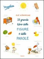 Il grande libro delle figure e delle parole. Ediz. illustrata