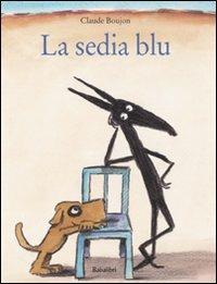 La sedia blu. Ediz. illustrata - Claude Boujon - copertina