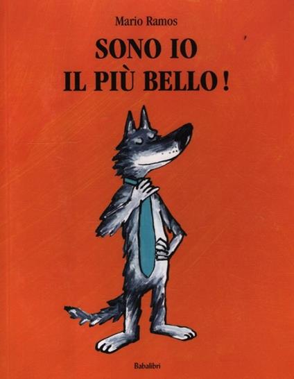 Sono io il più bello! Ediz. illustrata - Mario Ramos - Libro - Babalibri -  Bababum