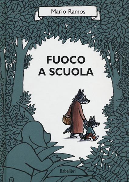 Fuoco a scuola. Ediz. illustrata - Mario Ramos - copertina