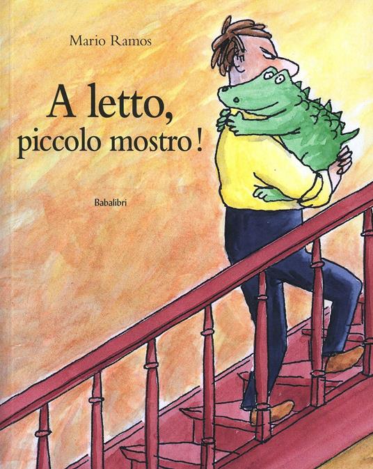 A letto, piccolo mostro! Ediz. illustrata - Mario Ramos - copertina