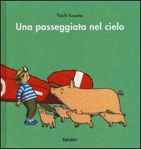 Una passeggiata nel cielo. Ediz. a colori - Yuichi Kasano - copertina