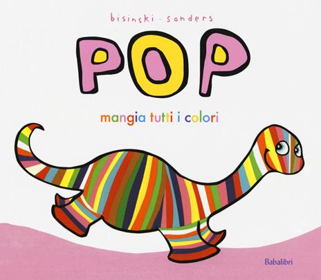 Pop mangia tutti i colori. Ediz. a colori - Pierrick Bisinski - copertina