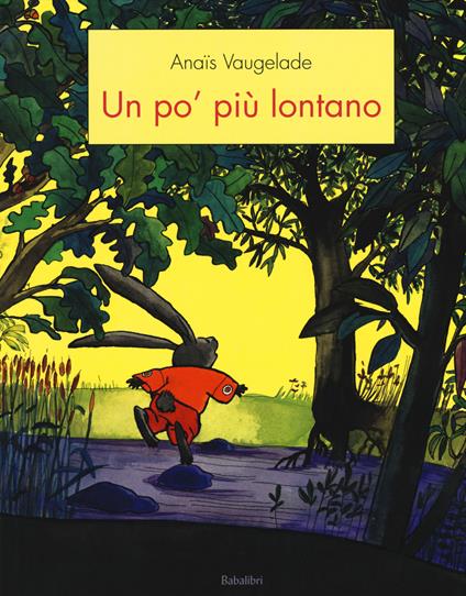 Un po' piu lontano. Ediz. a colori - Anaïs Vaugelade - copertina