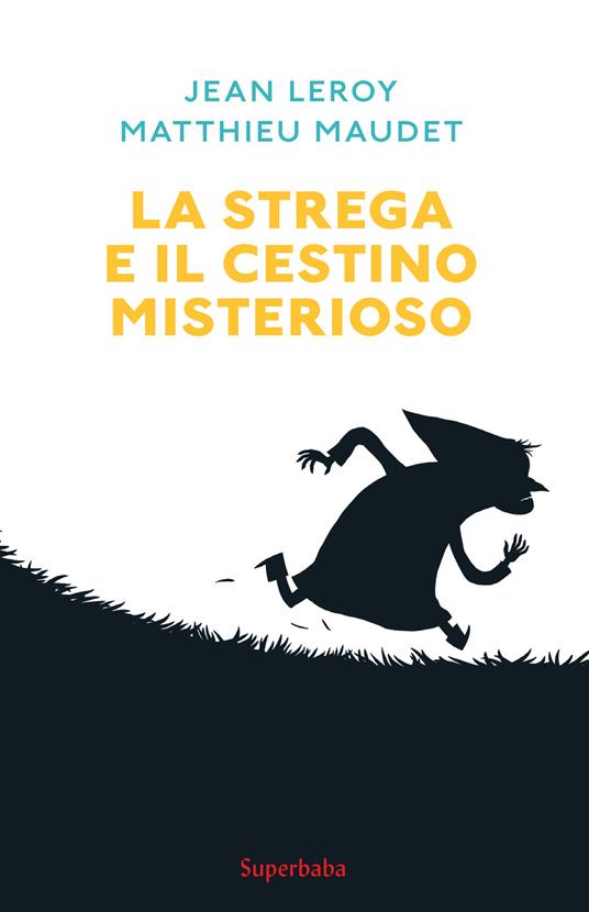 La strega e il cestino misterioso - Jean Leroy,Matthieu Maudet - copertina