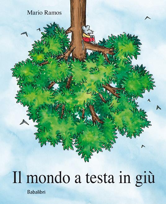 Il mondo a testa in giù. Ediz. a colori - Mario Ramos - copertina