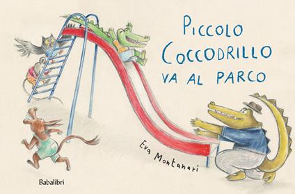 Piccolo coccodrillo va al parco. Ediz. illustrata - Eva Montanari - copertina