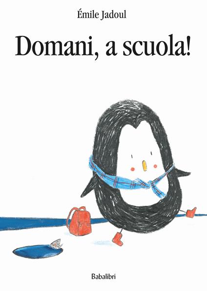 Domani, a scuola! Ediz. a colori - Émile Jadoul - copertina