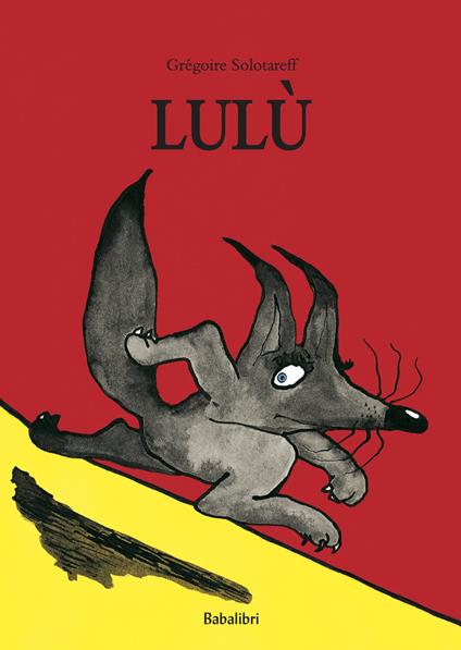 Lulù. Ediz. a colori - Grégoire Solotareff - Libro - Babalibri - Varia