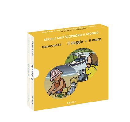 Il viaggio/il mare. Michi e Meo scoprono il mondo. Ediz. a colori - Jeanne  Ashbé - Libro - Babalibri - Varia