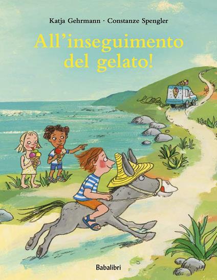 All'inseguimento del gelato! Ediz. a colori - Constanze Spengler,Katja Gehrmann - copertina