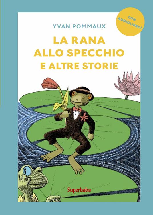 9788883626036 Yvan Pommaux 2023 - La rana allo specchio e altre storie. Prime  letture 