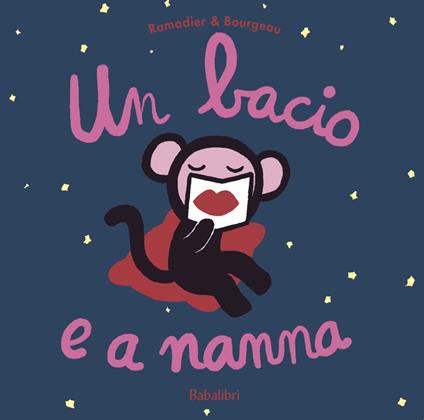 Un bacio e a nanna. Ediz. a colori - Cédric Ramadier - copertina