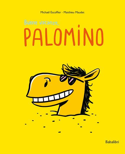 Buone vacanze, Palomino. Ediz. illustrata - Michaël Escoffier,Matthieu Maudet - copertina