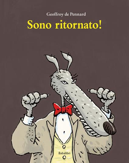 Sono ritornato! Ediz. a colori - Geoffroy de Pennart - copertina