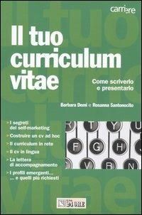 Il tuo curriculum vitae. Come scriverlo e presentarlo - Barbara Demi,Rosanna Santonocito - copertina