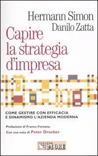 Capire la strategia d'impresa - Hermann Simon,Danilo Zatta - copertina