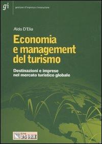 Economia e management del turismo. Destinazioni e imprese nello spazio turistico globale - Aldo D'Elia - copertina