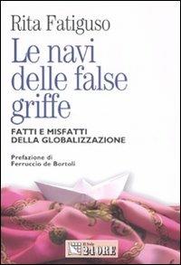 Le navi delle false griffe. Fatti e misfatti della globalizzazione - Rita Fatiguso - copertina