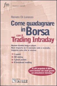 Come guadagnare in borsa con il trading intraday - Renato Di Lorenzo -  Libro - Il Sole 24 Ore - Finanza e mercati | IBS