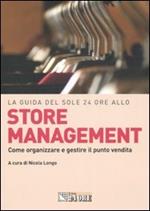 La guida del Sole 24 Ore allo store management. Come organizzare e gestire il punto vendita di una grande catena