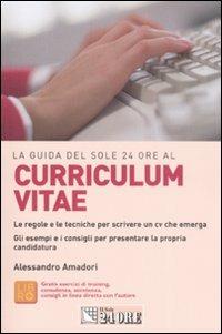 La guida del Sole 24 Ore al curriculum vitae. Le regole e le tecniche per scrivere un cv che emerga - Alessandro Amadori - copertina